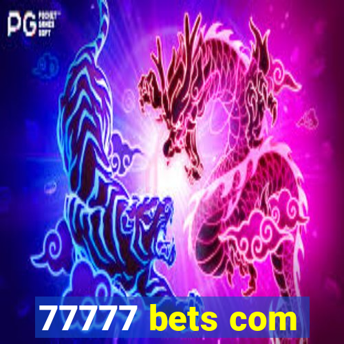 77777 bets com